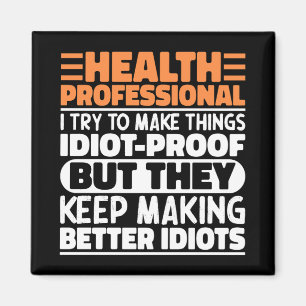 Health Professional I Try To Make Things Funny  Magnet
