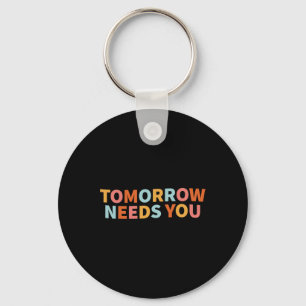 Health Quote Tomorrow Needs You Key Ring