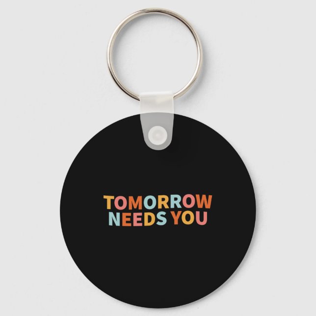 Health Quote Tomorrow Needs You  Key Ring (Front)