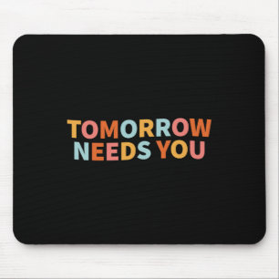 Health Quote Tomorrow Needs You Mouse Pad