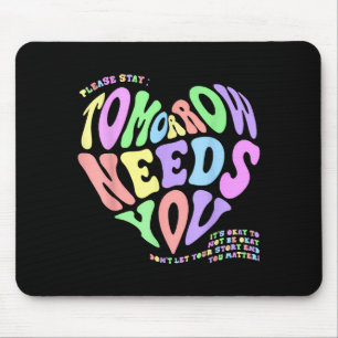 Health S Tomorrow Needs You Suicide Prevention Out Mouse Pad