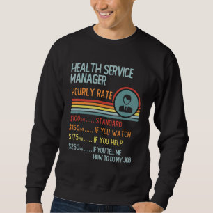 Health Service Manager Hourly Rate Retro Job Titl Sweatshirt