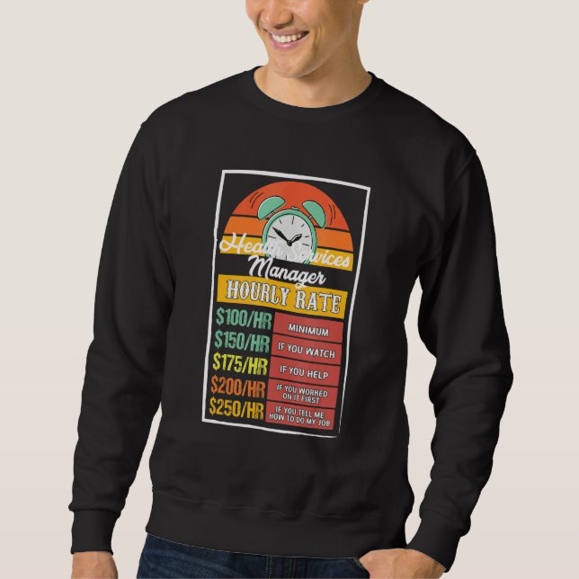 Health Services Manager Hourly Rate Gag Sweatshirt (Front)