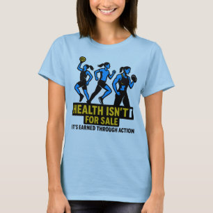 Health & Strength: Earned Through Action T-Shirt