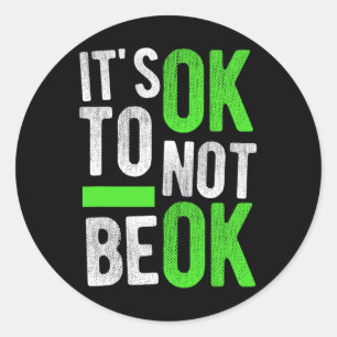 Health Suicide Awareness Gift It's Ok To Not Be Ok Classic Round Sticker