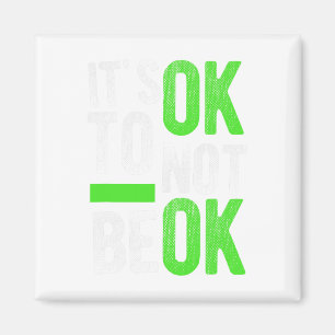 Health Suicide Awareness Gift It's Ok To Not Be Ok Magnet