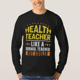 Health Teacher Like a Normal Teacher But Cooler Nu T-Shirt