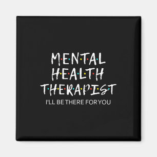 Health Therapist I'll Be There For You Counsellor  Magnet