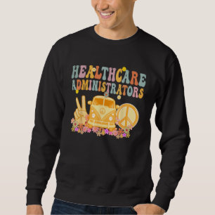 Healthcare Administrators Hippie Retro Week Apprec Sweatshirt