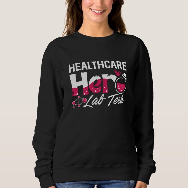 Healthcare Hero Lab Tech Laboratory Technician Sweatshirt (Front)