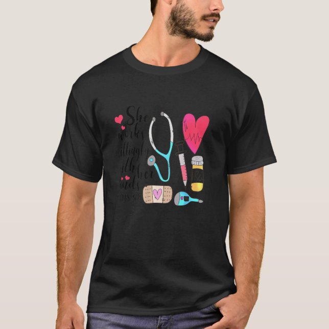 Healthcare Heroes She Works Willingly Proverbs Gra T-Shirt (Front)