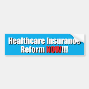 Healthcare Insurance Reform NOW!!! Bumper Sticker