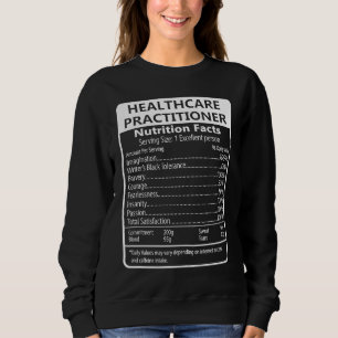 Healthcare Practitioner Nutrition Facts Sweatshirt