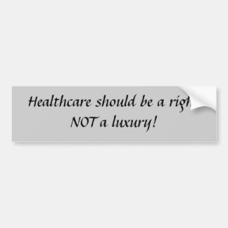 Healthcare should be a right... bumper sticker