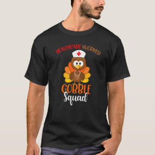 Healthcare Worker Gobble Squad Turkey Nurse Thanks T-Shirt