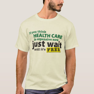 HealthCareExpensiveNow T-Shirt