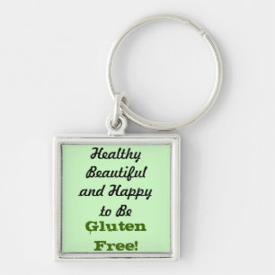 Healthy, Beautiful, and Happy to Be GF Keychain