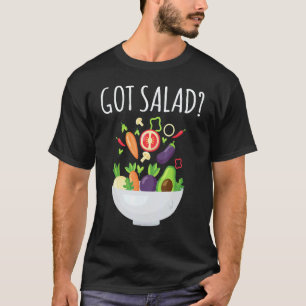 Healthy Meals Got Salad Bowl Fresh Food Fun Vegan T-Shirt