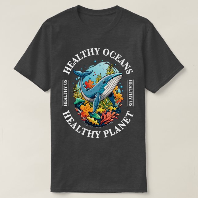 healthy oceans healthy planet healthy Us 1 T-Shirt (Design Front)