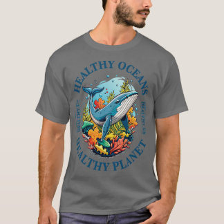 healthy oceans healthy planet healthy Us T-Shirt