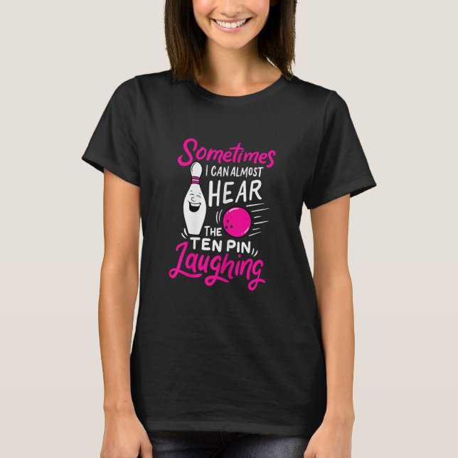 Hear 10 Pin Laughing Funny Bowling T-Shirt (Front)