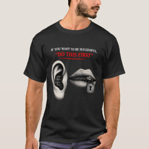 Hear First, Lock the Gate to Success T-Shirt
