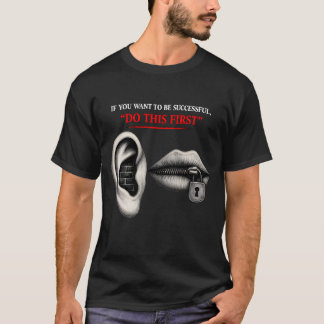 Hear First, Lock the Gate to Success T-Shirt