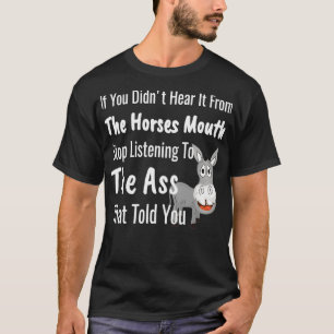 Hear Horses Mouth Funny Donkey Gossip Saying  T-Shirt