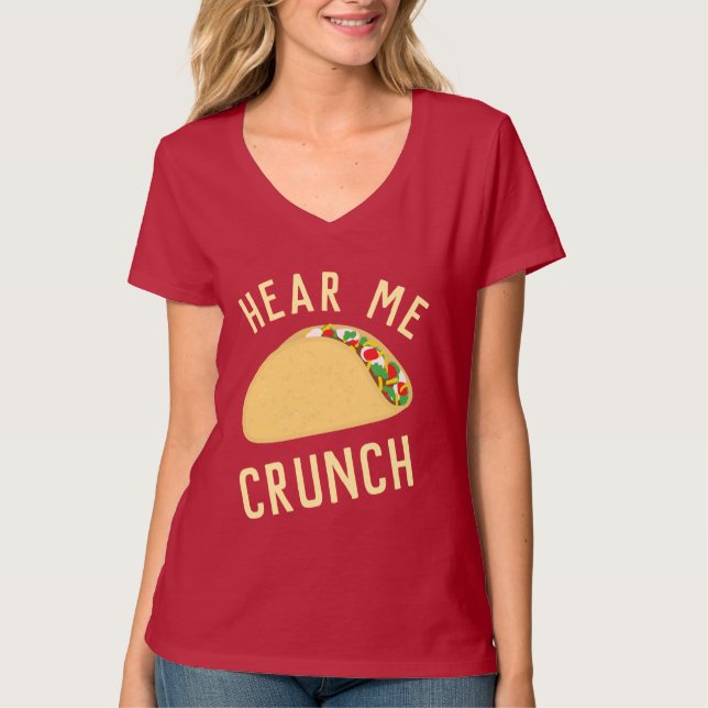 Hear  Me Crunch Taco T-Shirt (Front)
