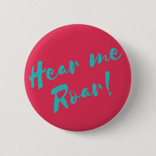 Hear Me Roar! 6 Cm Round Badge