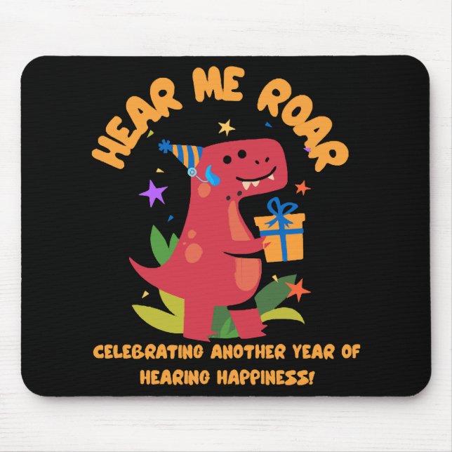Hear me roar  Cochlear Implant  Hearing Birthday Mouse Pad (Front)