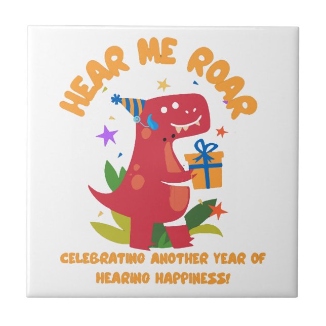 Hear me roar  Cochlear Implant  Hearing Birthday Tile (Front)