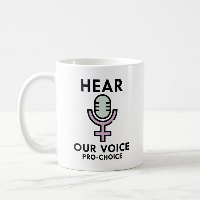 Hear Our Voice Pro Choice Coffee Mug (Left)