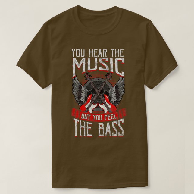 Hear the Music Feel the Bass Player Bassist Guitar T-Shirt (Design Front)