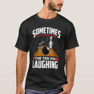 Hear The Ten Pin Laughing Bowler & Bowling T-Shirt
