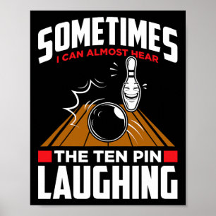 Hear The Ten Pin Laughing - Funny Bowler And Bowli Poster