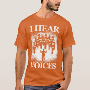 Hear Voices Choir Chorus Choral Singer Music Vocal T-Shirt