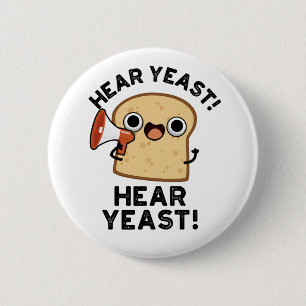 Hear Yeast Hear Yeast Funny Bread Pun  6 Cm Round Badge