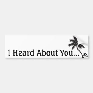 Heard About You Sticker