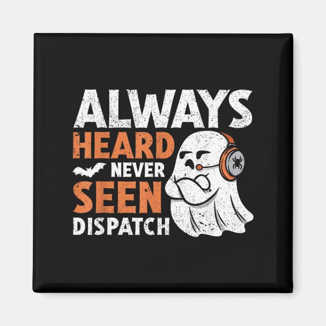 Heard Seen Dispatch Spooky Halloween Cute Ghost Magnet (Front)