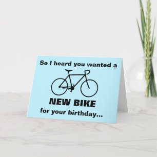 Heard you wanted a NEW BIKE for your birthday... Card