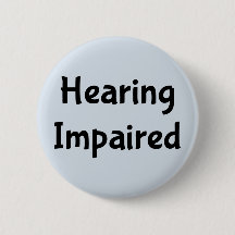 Hearing Impaired 6 Cm Round Badge