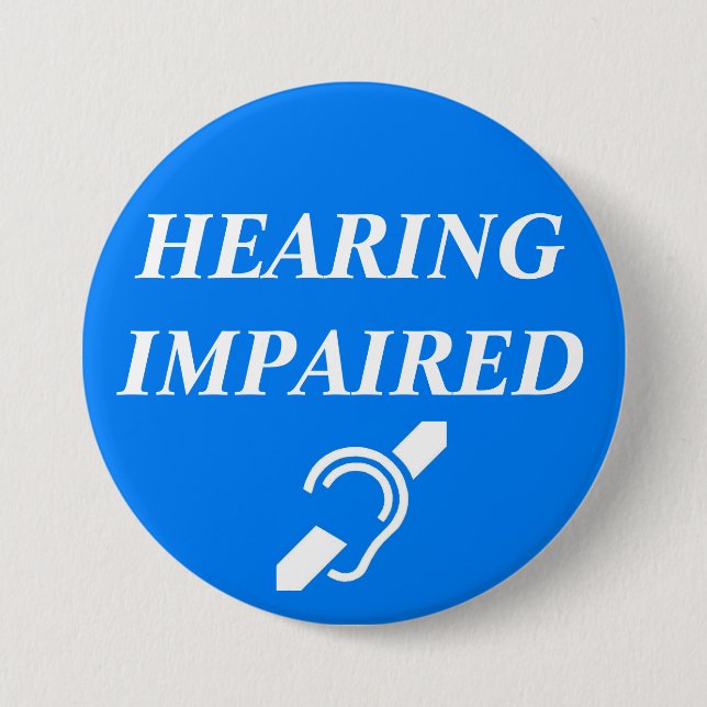 HEARING IMPAIRED 7.5 CM ROUND BADGE (Front)