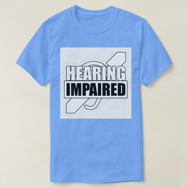 Hearing Impaired Black and White 1 T-Shirt (Design Front)