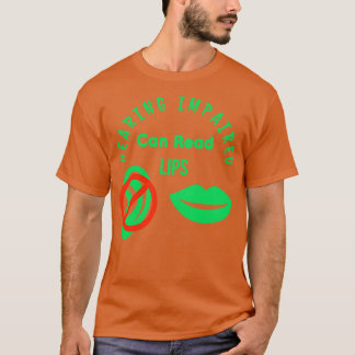 Hearing Impaired Can Read Lips ASL Support Deaf 14 T-Shirt