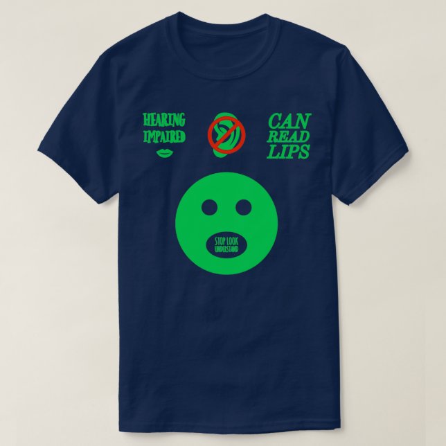 Hearing Impaired Can Read Lips ASL Support Deaf 3 T-Shirt (Design Front)