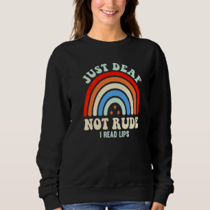 Hearing Impaired Deaf Asl Sign Language Just Deaf  Sweatshirt
