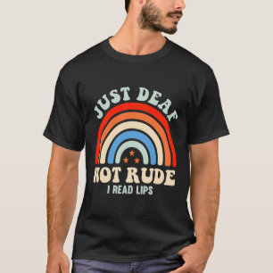 Hearing Impaired Deaf ASL Sign Language Just Deaf T-Shirt