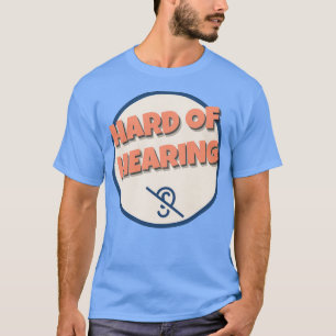 Hearing Impaired Ear Hearing Impaired T-Shirt