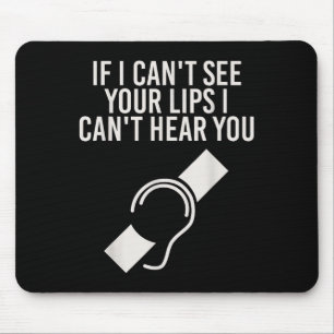 Hearing Impaired I Can't Lip Read Through A Mask  Mouse Pad
